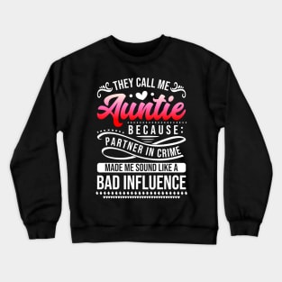 They Call Me Auntie Because Partner In Crime Crewneck Sweatshirt